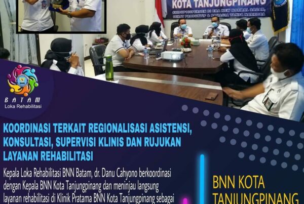 Koordinasi Terkait Regionalisasi, Asistensi, Konsultasi, Supervisi Klinis dan Rujukan Layanan Rehabilitasi di BNN Kota Tanjungpinang