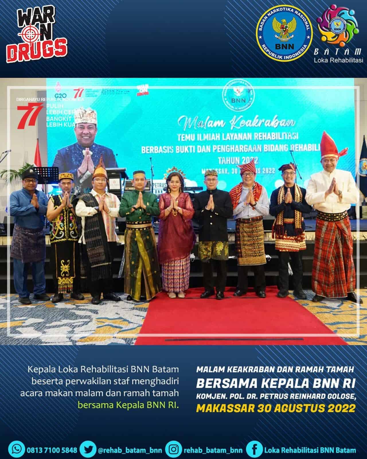 Kepala Loka Batam menghadiri Acara Malam Keakraban dan Ramah Tamah Bersama Kepala BNN RI Komjen. Pol. DR. Petrus Reinhard Golose di Kota Makassar. Kepala Loka Batam menghadiri Acara Malam Keakraban dan Ramah Tamah Bersama Kepala BNN RI Komjen. Pol. DR. Petrus Reinhard Golose di Kota Makassar.