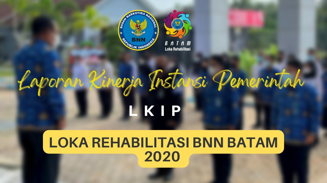LKIP Loka Rehabilitasi BNN Batam tahun 2020