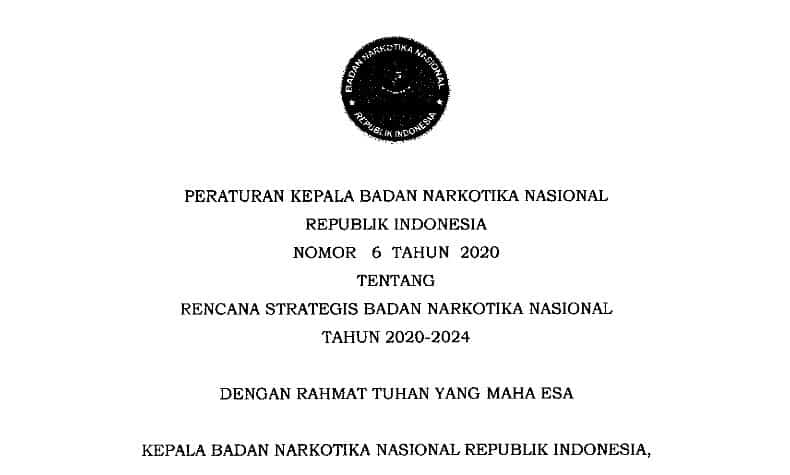 Peraturan Kepala BNN No. 6 th 2020 tentang Rencana Strategis BNN tahun 2020 - 2024 Peraturan Kepala BNN No. 6 th 2020 tentang Rencana Strategis BNN tahun 2020 – 2024