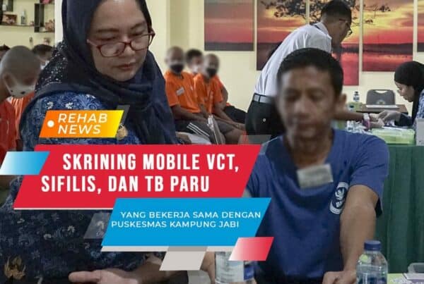 Mobile VCT dan Skrining Sifilis & TB Paru Klien Rehabilitasi