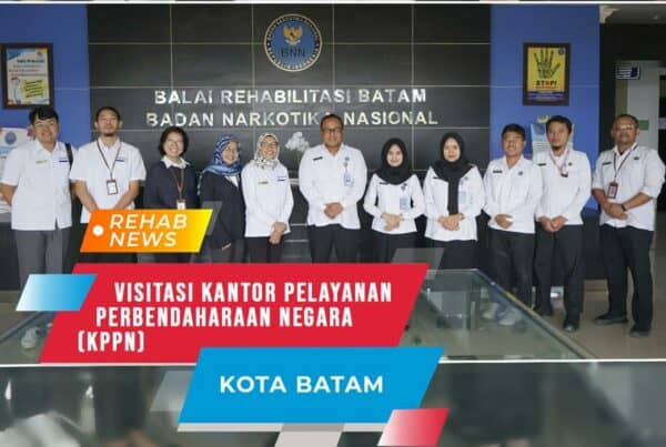 KPPN Kota Batam Lakukan Visitasi ke Loka Rehabilitasi BNN Batam