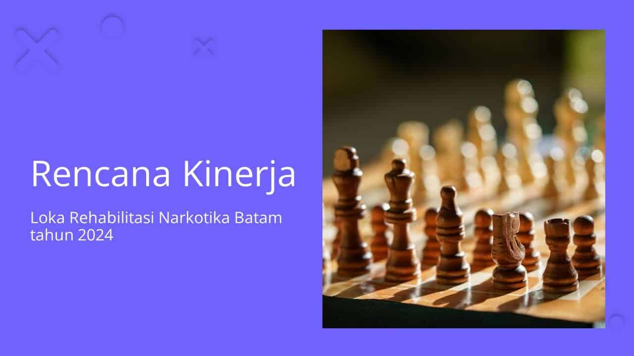 Rencana Kinerja Loka Rehabilitasi Narkotika Batam tahun 2024 Rencana Kinerja Loka Rehabilitasi Narkotika Batam tahun 2024