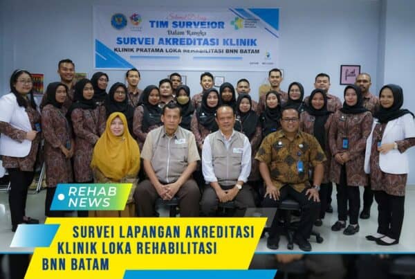 Survei Akreditasi Klinik Pratama Loka Rehabilitasi BNN Batam