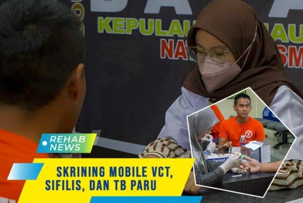 Skrining Mobile VCT, Sifilis, dan TB Paru Bagi Seluruh Klien Rehabilitasi