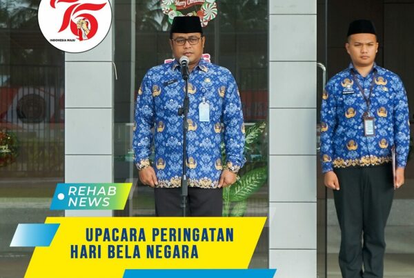 (19/12) Upacara Peringatan ke 76 tahun Hari Bela Negara di lingkungan Loka Rehabilitasi Narkotika Batam yang diikuti oleh pegawai dan seluruh klien rehabilitasi. “Gelorakan Bela Negara Untuk Indonesia Maju!“